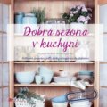 Kniha: Dobrá sezóna v kuchyni (Denisa Sýkorová a Michaela Riedlová). CPRESS, 2016 Kniha: Dobrá sezóna v kuchyni (Denisa Sýkorová a Michaela Riedlová). CPRESS, 2016