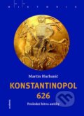 Kniha: Konstantinopol 626 (Martin Hurbanič). Academia, 2016 Kniha: Konstantinopol 626 (Martin Hurbanič). Academia, 2016