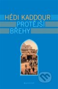 Kniha: Protější břehy (Hédi Kaddour). Garamond, 2016 Kniha: Protější břehy (Hédi Kaddour). Garamond, 2016