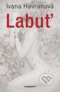 Kniha: Labuť (Ivana Havranová). Marenčin PT, 2016 Kniha: Labuť (Ivana Havranová). Marenčin PT, 2016