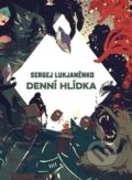 Kniha: Denní hlídka (Sergej Lukjaněnko a Vladimir Vasiljev). Argo, Triton, 2016 Kniha: Denní hlídka (Sergej Lukjaněnko a Vladimir Vasiljev). Argo, Triton, 2016