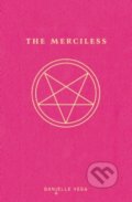 Kniha: The Merciless (Danielle Vega). Razorbill, 2015 Kniha: The Merciless (Danielle Vega). Razorbill, 2015