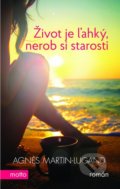 Kniha: Život je ľahký, nerob si starosti (Agnes Martin-Lugand). Motto, 2016 Kniha: Život je ľahký, nerob si starosti (Agnes Martin-Lugand). Motto, 2016