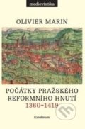 Kniha: Počátky pražského reformního hnutí (Olivier Marin). Karolinum, 2017 Kniha: Počátky pražského reformního hnutí (Olivier Marin). Karolinum, 2017