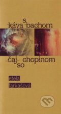 E-kniha: Káva s Bachom, čaj so Chopinom (Etela Farkašová), 2010 E-kniha: Káva s Bachom, čaj so Chopinom (Etela Farkašová), 2010