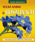 Kniha: Velká kniha o rostlinách (Heiko Bellmann). Knižní klub, 2009 Kniha: Velká kniha o rostlinách (Heiko Bellmann). Knižní klub, 2009