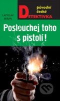 Kniha: Poslouchej toho s pistolí (Ladislav Beran). Moba, 2016 Kniha: Poslouchej toho s pistolí (Ladislav Beran). Moba, 2016