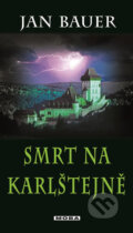Kniha: Smrt na Karlštejně (Jan Bauer). Moba, 2017 Kniha: Smrt na Karlštejně (Jan Bauer). Moba, 2017