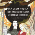 Audiokniha: Jak jsem rodila indiánského syna z kmene Čerokí (Danka Štoflová), 2024 Audiokniha: Jak jsem rodila indiánského syna z kmene Čerokí (Danka Štoflová), 2024