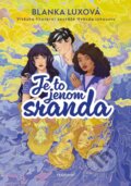 Kniha: Je to jenom sranda (Blanka Luxová). Nakladatelství Fragment, 2024 Kniha: Je to jenom sranda (Blanka Luxová). Nakladatelství Fragment, 2024