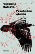 Kniha: Přechodné období (Veronika Bálková), 2024 Kniha: Přechodné období (Veronika Bálková), 2024