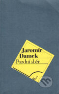 Kniha: Pozdní sběr (Jaromír Damek). Ivo Železný, 1999 Kniha: Pozdní sběr (Jaromír Damek). Ivo Železný, 1999