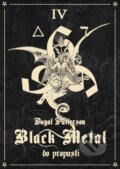 Kniha: Black Metal: Do propasti (Dayal Patterson). MetalGate, 2024 Kniha: Black Metal: Do propasti (Dayal Patterson). MetalGate, 2024