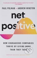 Kniha: Net Positive (Andrew Winston a Paul Polman). Harvard Business Press, 2022 Kniha: Net Positive (Andrew Winston a Paul Polman). Harvard Business Press, 2022