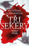 Kniha: Tři Sekery (Kateřina Surmanová), 2024 Kniha: Tři Sekery (Kateřina Surmanová), 2024