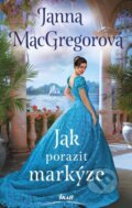 Kniha: Jak porazit markýze (Janna MacGregor). Ikar CZ, 2024 Kniha: Jak porazit markýze (Janna MacGregor). Ikar CZ, 2024