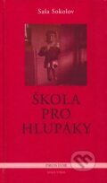 Kniha: Škola pro hlupáky (Saša Sokolov). Prostor, 2006 Kniha: Škola pro hlupáky (Saša Sokolov). Prostor, 2006
