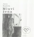 Kniha: Mluví žena (Jurij Hudolin). Větrné mlýny, 2004 Kniha: Mluví žena (Jurij Hudolin). Větrné mlýny, 2004