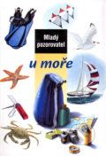 Kniha: Mladý pozorovatel u moře (Christian Weiss). Slovart, 2003 Kniha: Mladý pozorovatel u moře (Christian Weiss). Slovart, 2003