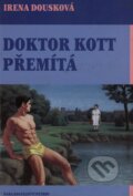 Kniha: Doktor Kott přemítá (Irena Dousková). Petrov, 2002 Kniha: Doktor Kott přemítá (Irena Dousková). Petrov, 2002