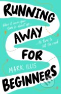 Kniha: Running Away for Beginners (Mark Illis). Scholastic, 2024 Kniha: Running Away for Beginners (Mark Illis). Scholastic, 2024