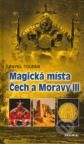 Kniha: Magická místa Čech a Moravy III (Pavel Toufar). Moba, 2005 Kniha: Magická místa Čech a Moravy III (Pavel Toufar). Moba, 2005