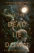 Kniha: All the Dead Lie Down (Kyrie McCauley). Magpie, 2024 Kniha: All the Dead Lie Down (Kyrie McCauley). Magpie, 2024