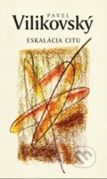 Kniha: Eskalácia citu (Pavel Vilikovský), 2024 Kniha: Eskalácia citu (Pavel Vilikovský), 2024