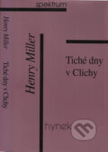 Kniha: Tiché dny v Clichy (Henry Miller). Hynek, 1999 Kniha: Tiché dny v Clichy (Henry Miller). Hynek, 1999