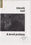 Kniha: A mrvě prsteny (Zdeněk Volf). Protis, 2007 Kniha: A mrvě prsteny (Zdeněk Volf). Protis, 2007