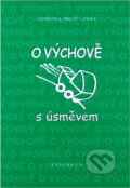 Kniha: O výchově s úsměvem (Vyšehrad). Vyšehrad, 2003 Kniha: O výchově s úsměvem (Vyšehrad). Vyšehrad, 2003