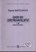 Kniha: Úvod do ošetřovatelství I. (Dagmar Mastiliaková). Karolinum, 2005 Kniha: Úvod do ošetřovatelství I. (Dagmar Mastiliaková). Karolinum, 2005