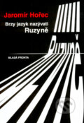 Kniha: Brzy jazyk nazývati Ruzyně (Jaromír Hořec). Mladá fronta, 2005 Kniha: Brzy jazyk nazývati Ruzyně (Jaromír Hořec). Mladá fronta, 2005