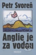 Kniha: Anglie je za vodou (Petr Svoreň). Milenium, 2002 Kniha: Anglie je za vodou (Petr Svoreň). Milenium, 2002