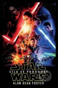 Kniha: Star Wars - Síla se probouzí (Dean Alan Foster). Egmont ČR, 2016 Kniha: Star Wars - Síla se probouzí (Dean Alan Foster). Egmont ČR, 2016