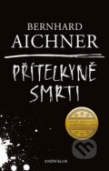 Kniha: Přítelkyně smrti (Bernhard Aichner). Knižní klub, 2016 Kniha: Přítelkyně smrti (Bernhard Aichner). Knižní klub, 2016