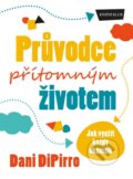 Kniha: Průvodce přítomným životem (Dani DiPirro). Knižní klub, 2016 Kniha: Průvodce přítomným životem (Dani DiPirro). Knižní klub, 2016