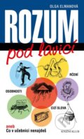 Kniha: Rozum pod lavicí aneb Co v učebnici nenajdeš (Olga Elmanová). Knižní klub, 2016 Kniha: Rozum pod lavicí aneb Co v učebnici nenajdeš (Olga Elmanová). Knižní klub, 2016