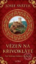 Kniha: Vězeň na Křivoklátě (Josef Svátek). Moba, 2016 Kniha: Vězeň na Křivoklátě (Josef Svátek). Moba, 2016