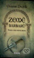 Kniha: Země barbarů (Otomar Dvořák). Moba, 2016 Kniha: Země barbarů (Otomar Dvořák). Moba, 2016