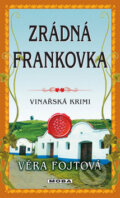 Kniha: Zrádná frankovka (Věra Fojtová). Moba, 2016 Kniha: Zrádná frankovka (Věra Fojtová). Moba, 2016