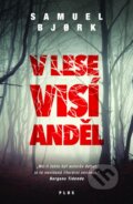 Kniha: V lese visí anděl (Samuel Bjork). Plus, 2016 Kniha: V lese visí anděl (Samuel Bjork). Plus, 2016