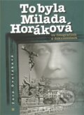 Kniha: To byla Milada Horáková (Zora Dvořáková). Klub Milady Horákové, 2009 Kniha: To byla Milada Horáková (Zora Dvořáková). Klub Milady Horákové, 2009
