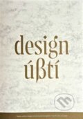 Kniha: Design Ústí (Michal Koleček a Zdena Kolečkova). Univerzita J.E. Purkyně, 2016 Kniha: Design Ústí (Michal Koleček a Zdena Kolečkova). Univerzita J.E. Purkyně, 2016
