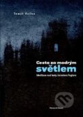 Kniha: Cesta za modrým světlem (Tomáš Vučka). Pistorius & Olšanská, 2015 Kniha: Cesta za modrým světlem (Tomáš Vučka). Pistorius & Olšanská, 2015