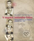 Kniha: V stopách železného Félixa (Matej Medvecký). Ústav pamäti národa, 2012 Kniha: V stopách železného Félixa (Matej Medvecký). Ústav pamäti národa, 2012