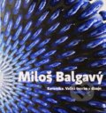 Kniha: Keramika. Voľná tvorba a dizajn (Miloš Balgavý ml.). Balgavý Miloš ml., 2016 Kniha: Keramika. Voľná tvorba a dizajn (Miloš Balgavý ml.). Balgavý Miloš ml., 2016