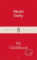 My Childhood - Maxim Gorkij, Penguin Books, 2016