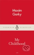 Kniha: My Childhood (Maxim Gorkij). Penguin Books, 2016 Kniha: My Childhood (Maxim Gorkij). Penguin Books, 2016