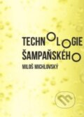 Kniha: Technologie šampaňského (Miloš Michlovský). Vinselekt Michlovský, 2016 Kniha: Technologie šampaňského (Miloš Michlovský). Vinselekt Michlovský, 2016